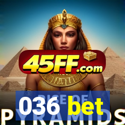 036 bet